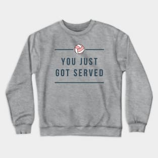 Volleyball Lovers - YOU JUST GOT SERVED Crewneck Sweatshirt